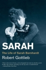 Sarah: The Life of Sarah Bernhardt (Jewish Lives) By Robert Gottlieb Cover Image