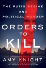 Orders to Kill: The Putin Regime and Political Murder Cover Image