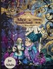 Alice in Wonderland coloring book for adults: Anti-stress Adult Coloring Book with Awesome and Relaxing Beautiful Designs for Men and Women who loves By Rhianna Blunder Cover Image