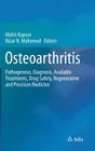 Osteoarthritis: Pathogenesis, Diagnosis, Available Treatments, Drug Safety, Regenerative and Precision Medicine By Mohit Kapoor (Editor), Nizar N. Mahomed (Editor) Cover Image