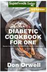 Diabetic Cookbook For One: Over 210 Diabetes Type-2 Quick & Easy Gluten Free Low Cholesterol Whole Foods Recipes full of Antioxidants & Phytochem By Don Orwell Cover Image
