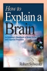 How to Explain a Brain: An Educator's Handbook of Brain Terms and Cognitive Processes Cover Image