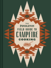 The Pendleton Field Guide to Campfire Cooking (Pendleton x Chronicle Books) Cover Image
