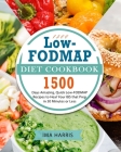 1500 Low-FODMAP Diet Cookbook: 1500 Days Amazing, Quick Low-FODMAP Recipes to Heal Your IBS that Prep in 30 Minutes or Less By Ima Harris Cover Image