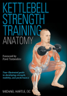 Kettlebell Strength Training Anatomy By Michael Hartle Cover Image