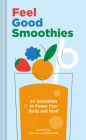 Feel Good Smoothies: 40 Smoothies to Power Your Body and Mind By Sandra Wu, Rocio Egio (Illustrator) Cover Image