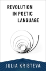 Revolution in Poetic Language By Julia Kristeva Cover Image