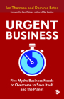 Urgent Business: Five Myths Business Needs to Overcome to Save Itself and the Planet By Ian Thomson, Dominic Bates Cover Image