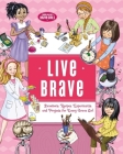 Live Brave: Devotions, Recipes, Experiments, and Projects for Every Brave Girl (Brave Girls) By Tama Fortner, Olga And Aleksey Ivanov (Illustrator) Cover Image