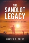 The Sandlot Legacy By Walter Beede Cover Image