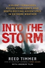 Into the Storm: Violent Tornadoes, Killer Hurricanes, and Death-Defying Adventures in Extreme We ather By Reed Timmer, Andrew Tilin Cover Image