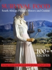 Survival Food: South African Pioneer Cuisine: South African Pioneer Cuisine Cover Image