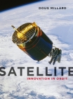 Satellite: Innovation in Orbit (Contemporary Worlds) By Doug Millard Cover Image
