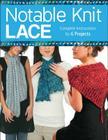 Notable Knit Lace: Complete Instructions for 6 Projects Cover Image