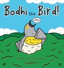 Bodhi the Bird! By Sharky, Sharky (Illustrator) Cover Image