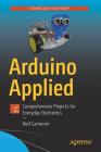 Arduino Applied: Comprehensive Projects for Everyday Electronics Cover Image