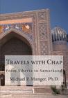 Travels with Chap: From Siberia to Samarkand By Michael P. Munger Ph. D. Cover Image