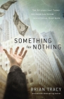 Something for Nothing: The Attitude That Turns the American Dream Into a Social Nightmare By Brian Tracy Cover Image