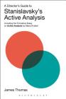 A Director's Guide to Stanislavsky's Active Analysis: Including the Formative Essay on Active Analysis by Maria Knebel By James Thomas Cover Image