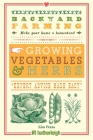 Backyard Farming: Growing Vegetables & Herbs: From Planting to Harvesting and More By Kim Pezza Cover Image