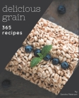365 Delicious Grain Recipes: An Inspiring Grain Cookbook for You By Sandra Peterson Cover Image