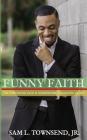 Funny Faith: I'm Convinced God is Somewhere Laughing at Me Cover Image