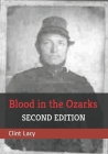 Blood in the Ozarks: Union War Crimes Against Southern Sympathizers and Civilians in Occupied Missouri Cover Image
