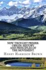 New Thought Primer: Origin, History and Principles of the Movement. By Henry Harrison Brown Cover Image