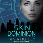 Skin Dominion By Tania Hutley, Chloe Cannon (Read by) Cover Image