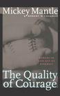 The Quality of Courage: Heroes in and out of Baseball By Mickey Mantle, Robert W. Creamer Cover Image