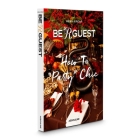 Be R Guest: How to Party Chic By Kirdar (Text by (Art/Photo Books)) Cover Image