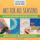 Art for All Seasons (Kids Art) By Susan Schwake Cover Image