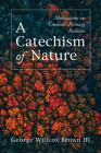 A Catechism of Nature By III Brown, George Willcox Cover Image