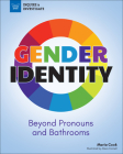 Gender Identity: Beyond Pronouns and Bathrooms (Inquire & Investigate) By Maria Cook, Alexis Cornell (Illustrator), Christine Hallquist (Foreword by) Cover Image