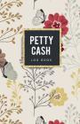 Petty Cash Log Book: Payment & Spending Tracker within the office, School, Restaurant, Business & Personal use Record Tracker Money Managem By Amberly Love Cover Image