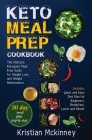 Keto Meal Prep Cookbook: The Ultimate Ketogenic Meal Prep Guide for Weight Loss and Weight Maintenance. Includes: Quick and Easy Diet Plan for Cover Image