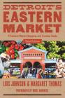 Detro Detroit's Eastern Market: A Farmers Market Shopping and Cooking Guide Cover Image