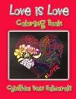 Love is Love Coloring Book: The Best Selling Adult Coloring Book on Love (Love, Series, The Gift) Cover Image