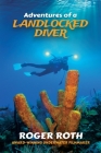 Adventures of a Landlocked Diver By Roger Roth Cover Image