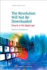 The Revolution Will Not Be Downloaded: Dissent in the Digital Age (Chandos Internet) By Tara Brabazon (Editor) Cover Image