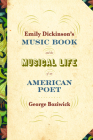 Emily Dickinson's Music Book and the Musical Life of an American Poet Cover Image