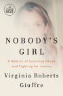 Nobody's Girl: A Memoir of Surviving Abuse and Fighting for Justice By Virginia Roberts Giuffre Cover Image