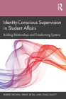 Identity-Conscious Supervision in Student Affairs: Building Relationships and Transforming Systems By Robert Brown, Shruti Desai, Craig Elliott Cover Image