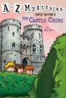 A to Z Mysteries Super Edition #6: The Castle Crime Cover Image