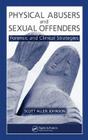 Physical Abusers and Sexual Offenders: Forensic and Clinical Strategies By Scott Allen Johnson Cover Image