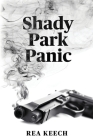 Shady Park Panic By Rea Keech Cover Image