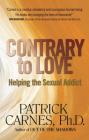 Contrary to Love: Helping the Sexual Addict By Patrick J. Carnes, Ph.D Cover Image