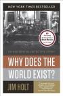 Why Does the World Exist?: An Existential Detective Story By Jim Holt Cover Image