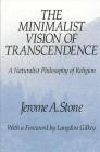 The Minimalist Vision of Transcendence: A Naturalist Philosophy of Religion (Suny Series in Religious Studies) Cover Image