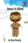 Jesus Is Alive! (Coloring Book) By Dave a. Koenig Cover Image